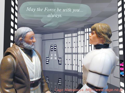 May the Force be with you. BEN (OBI-WAN) KENOBI LUKE SKYWALKER